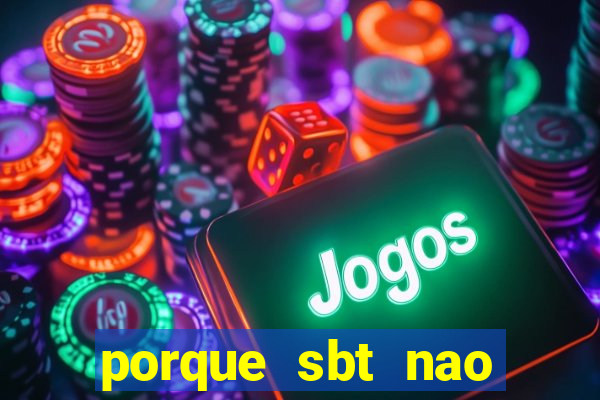 porque sbt nao pega na tv digital